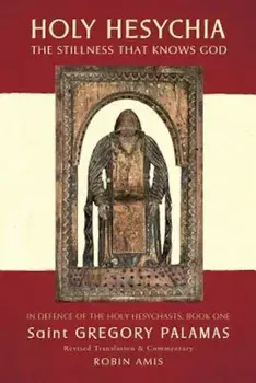 Holy Hesychia: The Stillness That Knows God, Paperback/Gregory Palamas