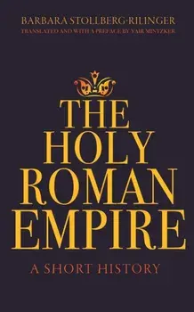 Holy Roman Empire. A Short History, Paperback/Barbara Stollberg-Rilinger