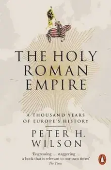 Holy Roman Empire, Paperback/Peter H. Wilson