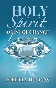 Holy Spirit Agent of Change, Paperback/Loretta Huggins