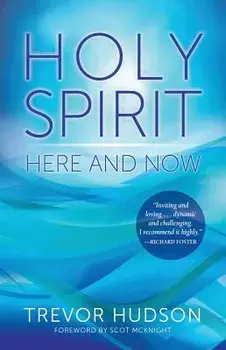 Holy Spirit Here and Now, Paperback/Trevor Hudson