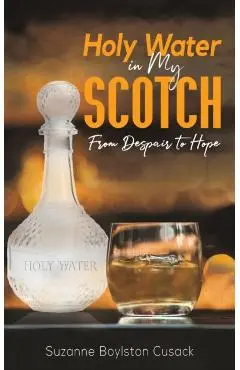 Holy Water in My Scotch - Suzanne Boylston Cusack