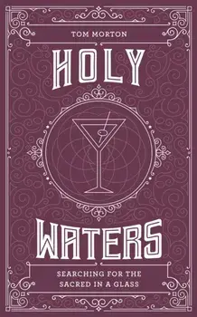 Holy Waters. Searching for the sacred in a glass, 0 New edition, Paperback/Tom Morton