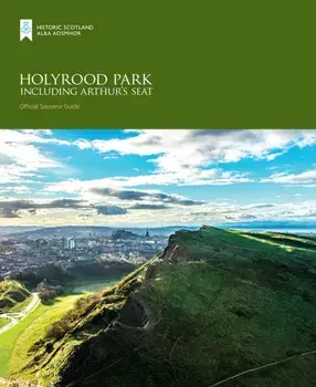 Holyrood Park including Arthur’s Seat, Paperback/Historic Scotland