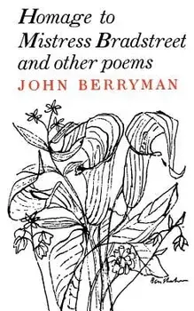 Homage to Mistress Bradstreet, Paperback/John Berryman