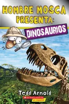 Hombre Mosca Presenta: Dinosaurios = Fly Guy Presents Dinosaurs, Paperback/Tedd Arnold