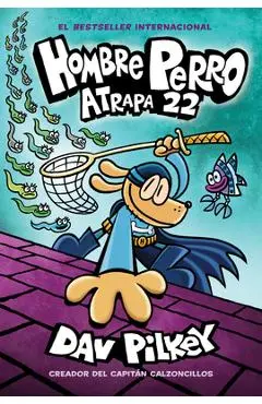 Hombre Perro: Atrapa 22, 8 - Dav Pilkey