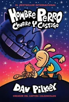 Hombre Perro: Churre Y Castigo (Dog Man: Grime and Punishment), Hardcover/Dav Pilkey