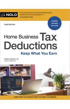 Home Business Tax Deductions: Keep What You Earn - Stephen Fishman