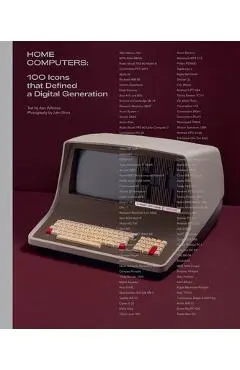 Home Computers: 100 Icons That Defined a Digital Generation - Alex Wiltshire