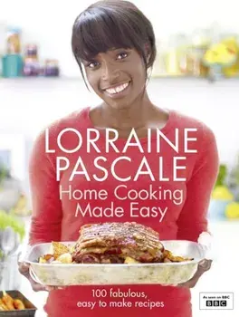 Home Cooking Made Easy, Hardback/Lorraine Pascale