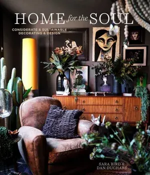 Home for the Soul. Sustainable and Thoughtful Decorating and Design, Hardback/Dan Duchars