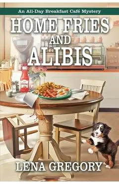 Home Fries and Alibis - Lena Gregory