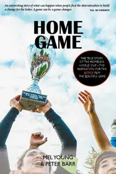 Home Game. The story of the Homeless World Cup, Paperback/Peter Barr