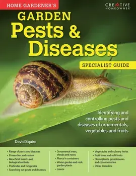 Home Gardener's Garden Pests & Diseases. Planting in containers and designing, improving and maintaining container gardens, Paperback/David Squire