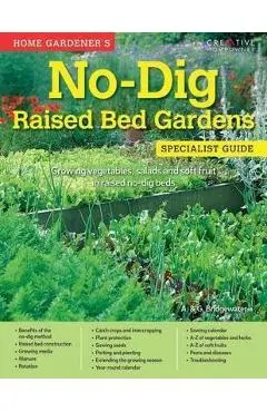 Home Gardener's No Dig Raised Bed Gardens - A. Bridgewater