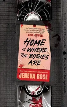 Home Is Where The Bodies Are. The instant New York Times bestseller from queen of twists and global sensation Jeneva Rose, Paperback/Jeneva Rose