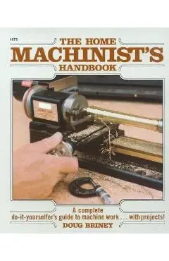 Home Machinists Handbook - Doug Briney