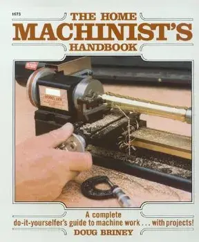 Home Machinists Handbook, Paperback/Doug Briney