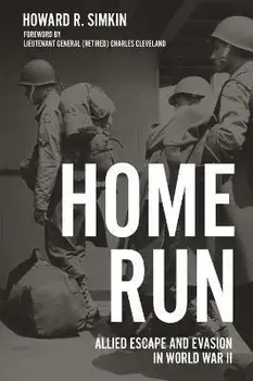 Home Run. Allied Escape and Evasion in World War II, Hardback/Howard R. Simkin