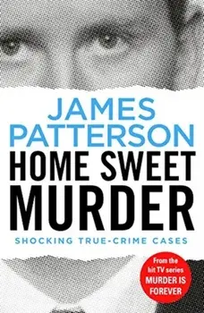 Home Sweet Murder. (Murder Is Forever: Volume 2), Paperback/James Patterson