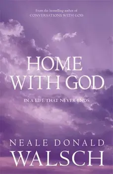 Home with God, Paperback/Neale Donald Walsch