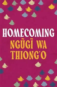 Homecoming, Paperback/Ngugi wa Thiongo
