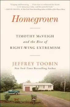 Homegrown. Timothy McVeigh and the Rise of Right-Wing Extremism, Paperback/Jeffrey Toobin
