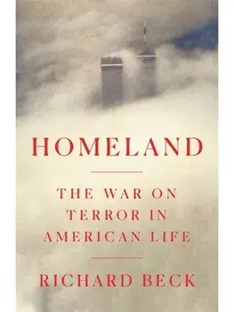 Homeland. The War on Terror in American Life, Hardback/Richard Beck