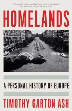 Homelands: A Personal History of Europe - Timothy Garton Ash