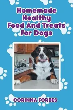 Homemade Healthy Food and Treats for Dogs, Paperback/Corinna Forbes