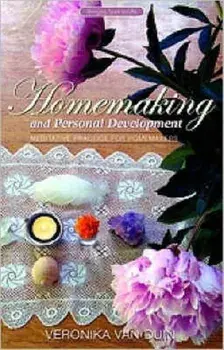 Homemaking and Personal Development: Meditative Practice for Homemakers, Paperback/Veronika Van Duin