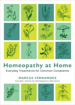 Homeopathy at Home. Everyday Treatments for Common Complaints, Paperback/Marcus Fernandez