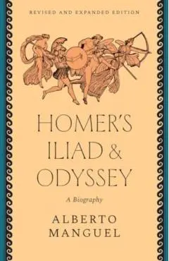 Homer's Iliad and Odyssey - Alberto Manguel