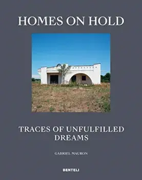 Homes on Hold. Traces of Unfulfilled Dreams, Hardback/Gabriel Mauron