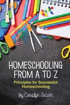 Homeschooling From A to Z, Paperback/Carolyn D. Tatem