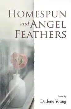 Homespun and Angel Feathers, Paperback/Darlene Young