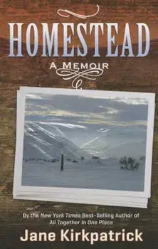 Homestead: A Memoir, Paperback/Jane Kirkpatrick