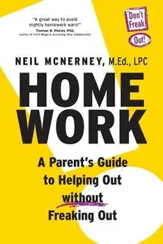 Homework - A Parent's Guide to Helping Out Without Freaking Out!, Paperback/Neil McNerney