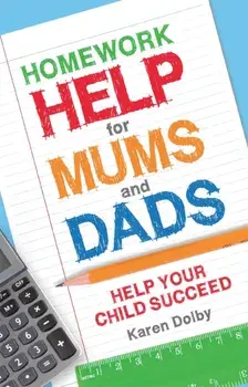 Homework Help for Mums and Dads. Help Your Child Succeed, Paperback/Karen Dolby