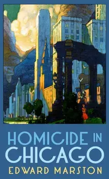 Homicide in Chicago. From the bestselling author of the Railway Detective series, Paperback/Edward (Author) Marston