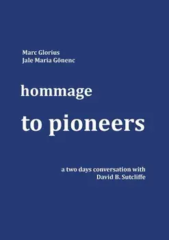 Hommage - to Pioneers: A two days conversation with David B. Sutcliffe, Paperback/Marc Glorius