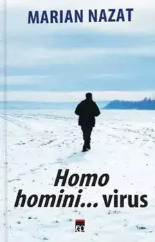 Homo hominis… virus/Marian Nazat