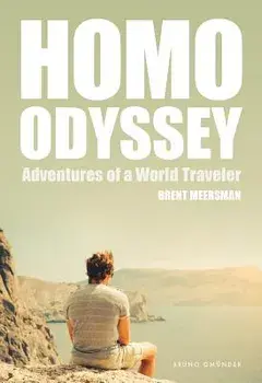 Homo Odyssey: Adventures of a World Traveler, Paperback/Brent Meersman