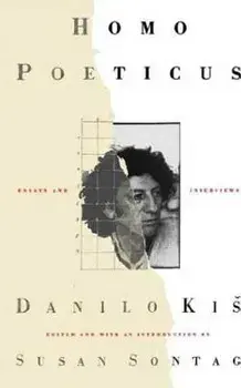 Homo Poeticus: Essays and Interviews, Paperback/Danilo Kis