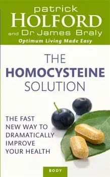 Homocysteine Solution. The fast new way to dramatically improve your health, Paperback/Dr. James Braly