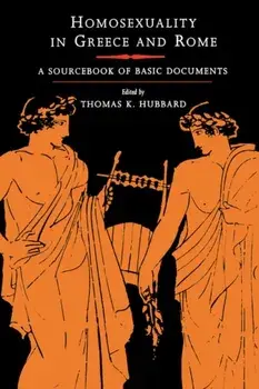 Homosexuality in Greece and Rome. A Sourcebook of Basic Documents, Paperback/***