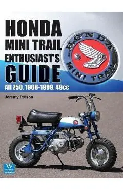 Honda Mini Trail - Enthusiast's Guide: All Z50, 1968 - 1999, 49cc - Jeremy Polson