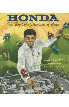 Honda: The Boy Who Dreamed of Cars - Mark Weston