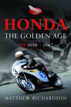 Honda: The Golden Age. (Isle of Man TT 1959-1967), Hardback/Matthew Richardson